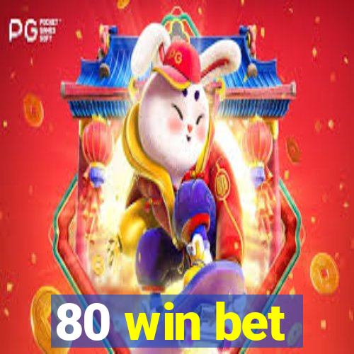 80 win bet